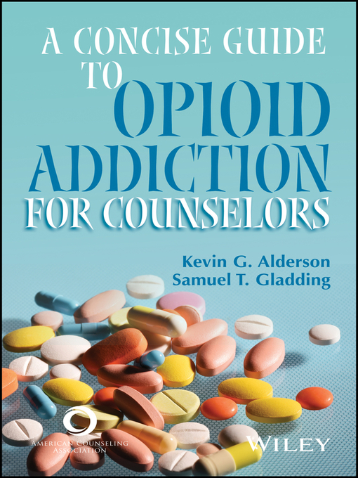 Title details for A Concise Guide to Opioid Addiction for Counselors by Kevin G. Alderson - Available